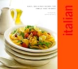 Italian: Easy, Delicious Dishes for Family and Friends (Classic)