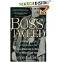 Boss Tweed: The Rise and Fall of the Corrupt Pol Who Conceived the Soul of Modern New York