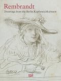Rembrandt: Drawings from the Berlin Kupferstichkabinett