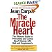 The Miracle Heart : The Ultimate Guide to Preventing and Curing Heart Disease With Diet and Supplements