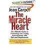 The Miracle Heart : The Ultimate Guide to Preventing and Curing Heart Disease With Diet and Supplements