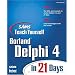 Sams Teach Yourself Delphi 4 in 21 Days (Sams Teach Yourself)