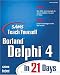  : Sams Teach Yourself Delphi 4 in 21 Days (Sams Teach Yourself)