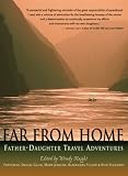 Far from Home: Father-Daughter Travel Adventures