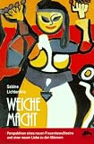 Weiche Macht: Perspektiven eines neuen Frauenbewu�tseins und einer neuen Liebe zu M�nnern - Sabine Lichtenfels