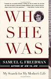 Who She Was: My Search for My Mother`s Life