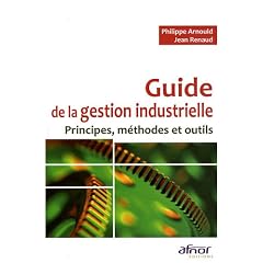 Guide de la gestion industrielle : Principes, m�thodes et outils