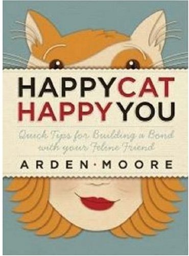 Happy Cat, Happy You: Quick Tips for Building a Bond with Your Feline Friend