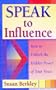 Speak to Influence: How to Unlock the Hidden Power of Your Voice
