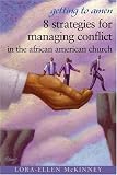 Getting To Amen: 8 Strategies For Managing Conflict In The African American Church