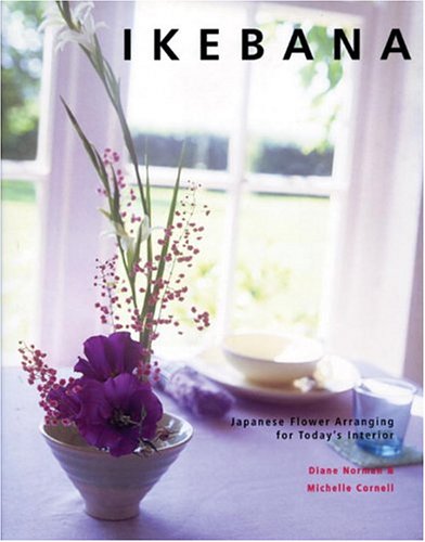 Ikebana: Japanese Flower Arranging for Today's Interior