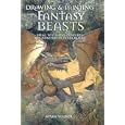 Drawing & Painting Fantasy Beasts: Bring to Life the Creatures and Monsters of Other Realms