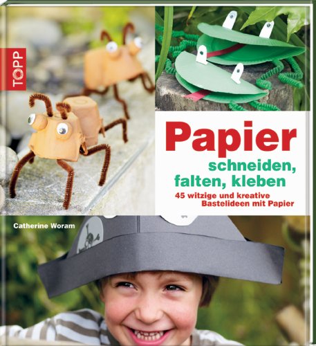Frech Papier schneiden, falten, kleben: 45 witzige und kreative Bastelideen mit Papier