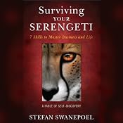 Surviving Your Serengeti: 7 Skills to Master Business and Life, A Fable of Self Discovery | [Stefan Swanepoel]