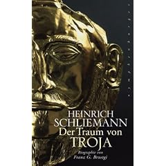 Heinrich Schliemann. Der Traum von Troja