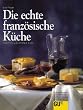 Die echte franz�sische K�che