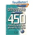 Orthographe niveau d�butant : 450 nouveaux exercices