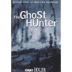 The Ghost Hunter (Chilling Tales of Real Life Hauntings)
