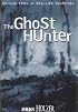 The Ghost Hunter (Chilling Tales of Real Life Hauntings)