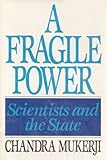 A fragile power : scientists and the state
