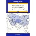De Gengis Khan � Qoubila� Khan : La grande chevauch�e mongole