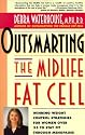 Outsmarting the Midlife Fat Cell: Winning Weight Control Strategies for Women Over 35 to Stay Fit Through Menopause