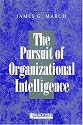 The Pursuit of Organizational Intelligence: Decisions and Learning in Organizations (Blackwell Business)