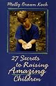 27 Secrets to Raising Amazing Children