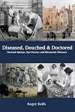 Diseased, douched and doctored : thermal springs, spa doctors and rheumatic diseases