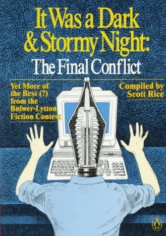 it was a dark and stormy night the final conflict yet more of the best  from the bulwer lytton fiction contest
