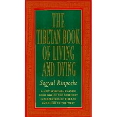 Tibetan Book of Living and Dying, the - Revised Edition: New Spiritual Classic from One of the Foremost Interpreters of Tibetan Buddhism