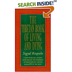 The Tibetan Book of Living and Dying: A New Spiritual Classic from One of the Foremost Interpreters of Tibetan Buddhism to the West
