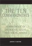The Ten Commandments: A Handbook of Religious, Legal and Social Issues