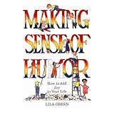 making sense of humor how to add humor and joy to your life