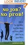 No Job? No Prob!: How to Pay Your Bills, Feed Your Mind, and Have a Blast When You're Out of Work