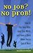 No Job? No Prob!: How to Pay Your Bills, Feed Your Mind, and Have a Blast When You're Out of Work