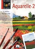 Aquarelle, volume 2 : 12 mod�les �tape par �tape