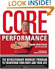 The Core Performance: The Revolutionary Workout Program to Transform Your Body & Your Life