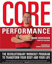 The Core Performance: The Revolutionary Workout Program to Transform Your Body & Your Life