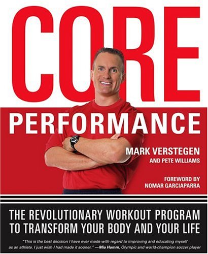 The Core Performance: The Revolutionary Workout Program to Transform Your Body & Your Life