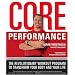 The Core Performance: The Revolutionary Workout Program to Transform Your Body & Your Life