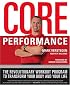 The Core Performance: The Revolutionary Workout Program to Transform Your Body & Your Life