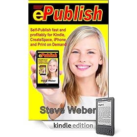 ePublish: Self-Publish Fast and Profitably for Kindle, iPhone, CreateSpace and Print on Demand