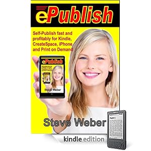 ePublish: Self-Publish Fast and Profitably for Kindle, iPhone, CreateSpace and Print on Demand