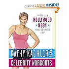 Kathy Kaehler's Celebrity Workouts: How to Get a Hollywood Body in Just 30 Minutes a... by Kathy Kaehler
