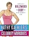 Kathy Kaehler's Celebrity Workouts: How to Get a Hollywood Body in Just 30 Minutes a Day