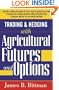 Trading and Hedging with Agricultural Futures and Options