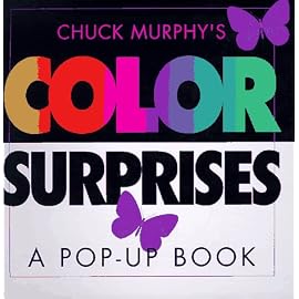 Chuck Murphy's Color Surprises: A Pop-Up Book