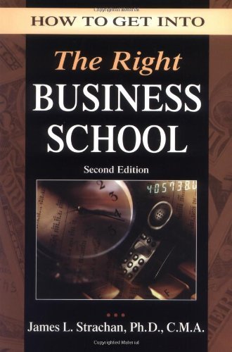 How to Get into the Right Business School (How to Get Into--)