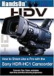 HandsOnHDV: How to Shoot Like a Pro with the Sony HDR-HC1 Camcorder
